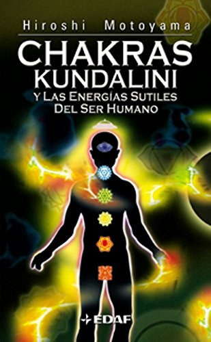 Chakras, Kundalini Y Las Energias Sutiles Del Ser Humano, de Motoyama, Hiroshi. Editorial Edaf, tapa blanda, edición 1 en español