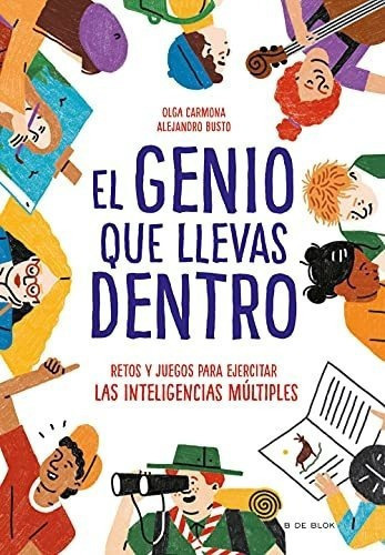 El Genio Que Llevas Dentro, De Alejandro Busto, Olga Carmona. Editorial B De Blok En Español