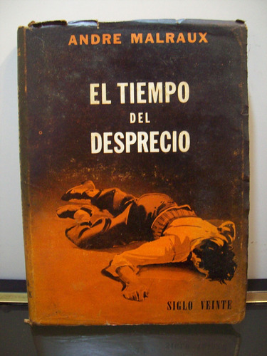 Adp El Tiempo Del Desprecio Andre Malraux / Ed. Siglo Veinte