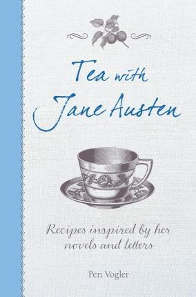 Tea With Jane Austen - Pen Vogler (hardback)