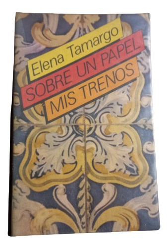 Elena Tamargo. Sobre Un Papel Mis Trenos (poesía Cubana)