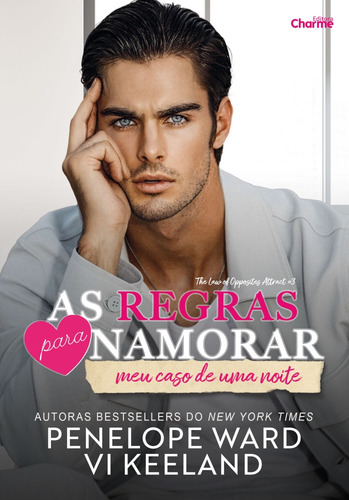 As Regras Para Namorar Meu Caso De Uma Noite, De Vi Keeland E Penelope Ward. Editorial Charme Editora, Capa Mole Em Português