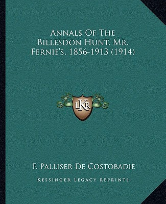 Libro Annals Of The Billesdon Hunt, Mr. Fernie's, 1856-19...