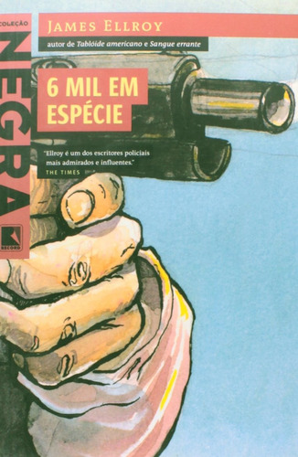 6 mil em espécie, de Ellroy, James. Série Coleção Negra Editora Record Ltda., capa mole em português, 2002