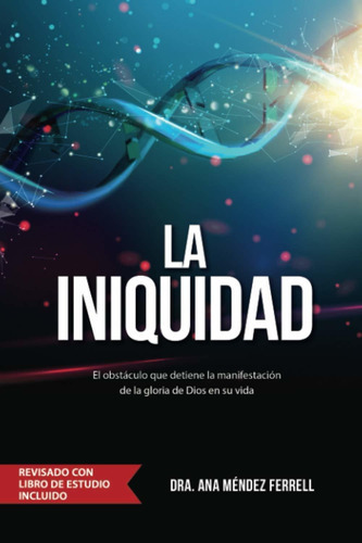 La Iniquidad : Revisado Con Libro De Estudio, De Ana Mendez Ferrell. Editorial Voice Of The Light Ministries Incorporated, Tapa Blanda En Español, 2020