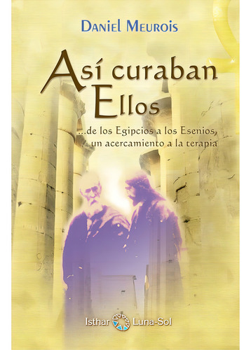 Libro: Así Curaban Ellos. Meuris, Danie. Isthar Luna-sol