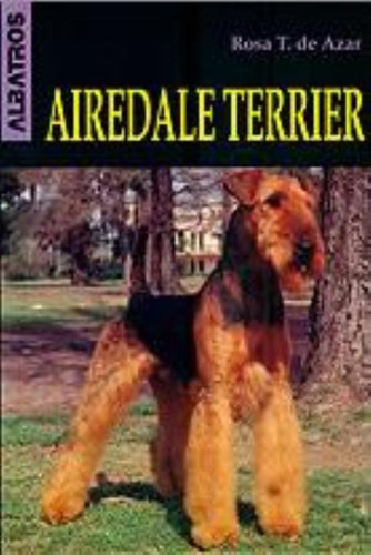 Airedale Terrier, De T.de Azar, Rosa. Editorial Albatros, Tapa Tapa Blanda En Español