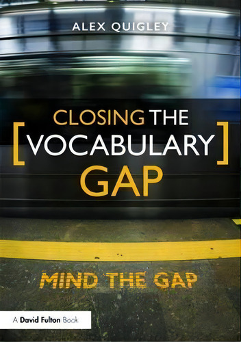 Closing The Vocabulary Gap, De Alex Quigley. Editorial Taylor Francis Ltd, Tapa Blanda En Inglés