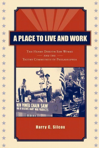 A Place To Live And Work, De Harry C. Silcox. Editorial Pennsylvania State University Press, Tapa Blanda En Inglés