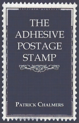 The Adhesive Postage Stamp, De Henry Cole. Editorial Read Books, Tapa Blanda En Inglés