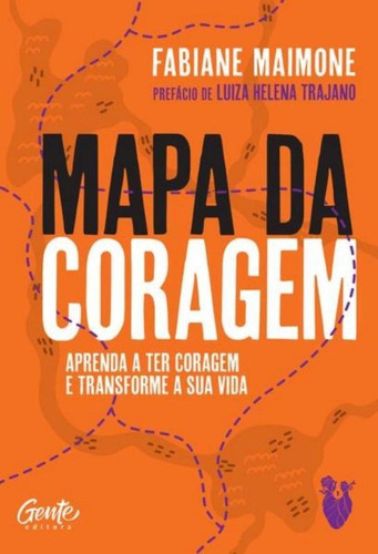 Mapa Da Coragem, De Fabiane Maimone., Vol. 1. Editora Gente Livraria E Editora Ltda., Capa Mole, Edição 1 Em Português, 2022