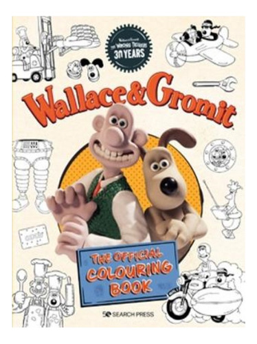 Wallace & Gromit: The Official Colouring Book - Aardma. Eb14