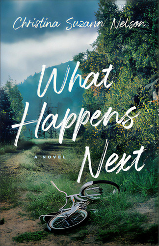 What Happens Next, De Nelson, Christina Suzann. Editorial Bethany House Publ, Tapa Blanda En Inglés