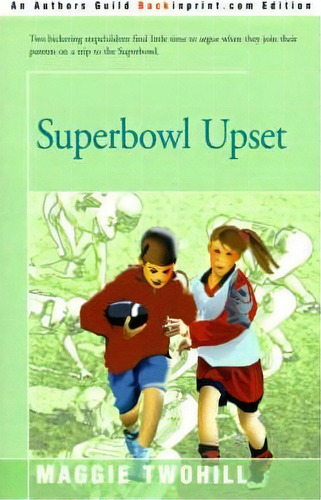 Superbowl Upset, De Maggie Twohill. Editorial Backinprint Com, Tapa Blanda En Inglés