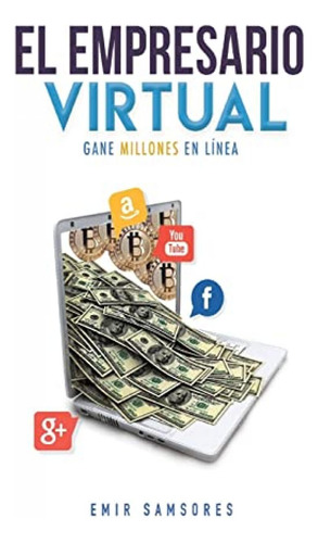 Libro : El Empresario Virtual Un Libro De Desarrollo...
