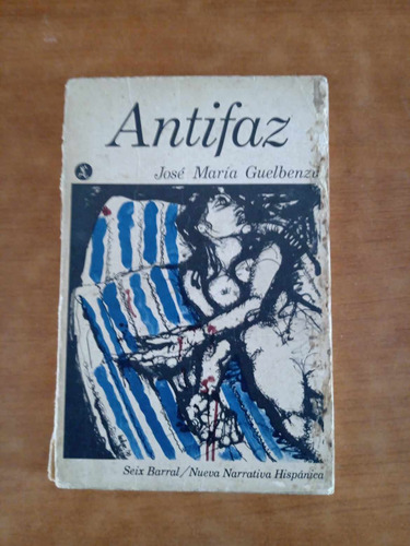 Antifaz - Jose Maria Guelbenzu - Seix Barral