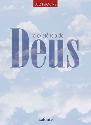 A Existência de Deus, de Feracine, Luiz. Editorial Editora Lafonte Ltda, capa mole em português, 2020