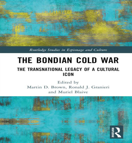 The Bondian Cold War: The Transnational Legacy Of A Cultural Icon, De Martin D Brown. Editorial Routledge, Tapa Dura En Inglés
