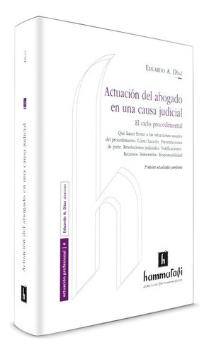 Actuación del abogado en una causa judicial, de DÍAZ, EDUARDO A.. Editorial Hammurabi en español