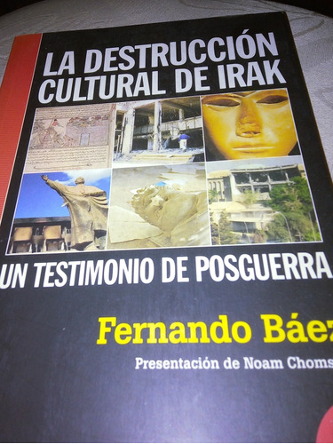 La Destrucción Cultural De Irak... Fernando Báez 