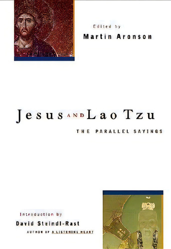 Jesus And Lao Tzu: The Parallel Sayings, De Brother David Steindl-rast., Vol. 1. Editorial Ulysses Press, Tapa Blanda En Inglés