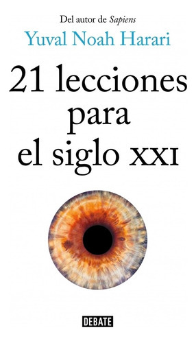 21 Lecciones Para El Siglo Xxi - Harari, Yuval Noah