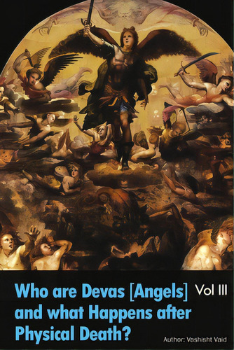 What Is The Astral Plane Bhava Sagar & Who Are Devas Angels Vol Iii, De Vaid, Vashisht. Editorial Lulu Pr, Tapa Blanda En Inglés
