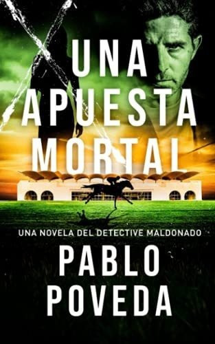 Una Apuesta Mortal Una Novela Del Detective..., de Poveda, Pablo. Editorial Independently Published en español