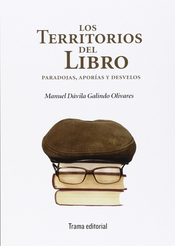 Los Territorios Del Libro, De Davila Galindo Olivares Maniel. Editorial Trama, Tapa Blanda En Español, 2017