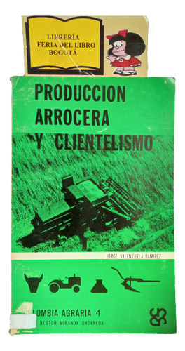 Produccion Arrocera Y Clientelismo - J Valenzuela Ramirez