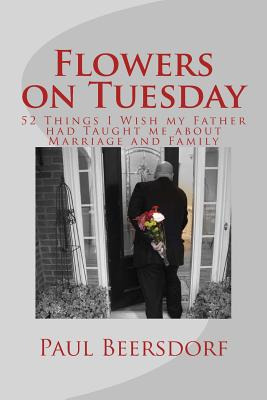 Libro Flowers On Tuesday: 52 Things I Wish My Father Had ...
