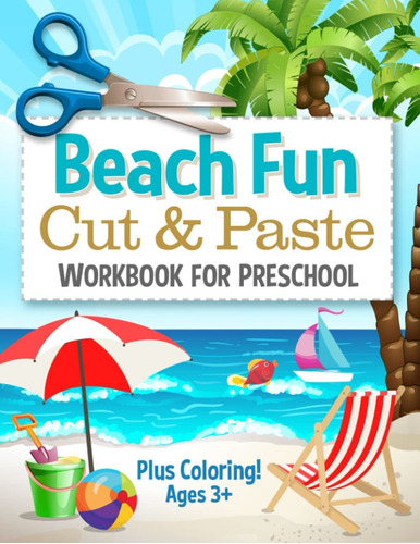 Beach Fun Cut And Paste Workbook For Preschool: Summer ...