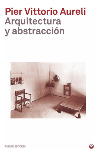 Libro Arquitectura Y Abstraccion - Aureli, Pier Vittorio