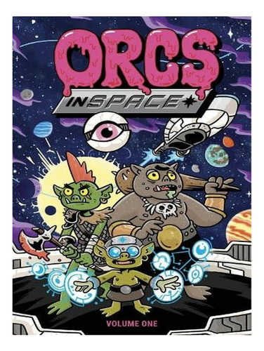 Orcs In Space Vol. 1 Sc (paperback) - Justin Roiland. Ew09
