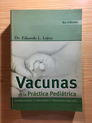 Vacunas En La Practica Pediatrica - Eduardo Lopez