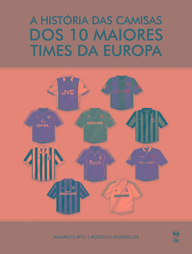 A história das camisas dos 10 maiores times da europa, de Rito, Mauricio. Editora Original Ltda., capa mole em português, 2013