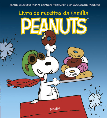 O Livro De Receitas Da Família Peanuts: Pratos Deliciosos Para As Crianças Prepararem Com Seus Adultos Favoritos, De Charles M. Schultz. Editora Belas-letras, Capa Dura Em Português, 2021