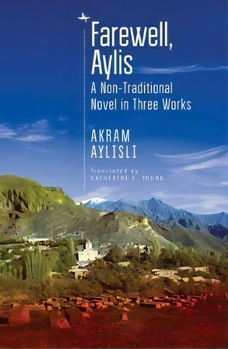 Farewell, Aylis : A Non-traditional Novel In Three Works, De Akram Aylisli. Editorial Academic Studies Press, Tapa Blanda En Inglés