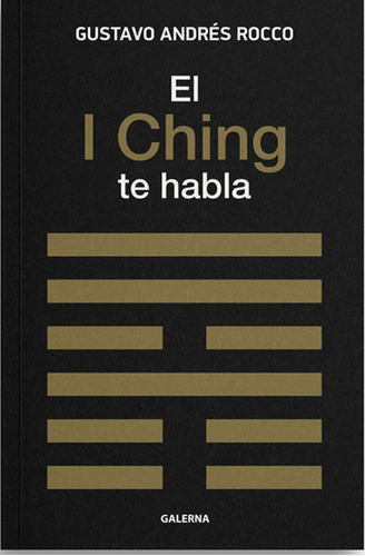 El I Ching Te Habla - Gustavo Andrés Rocco - Galerna