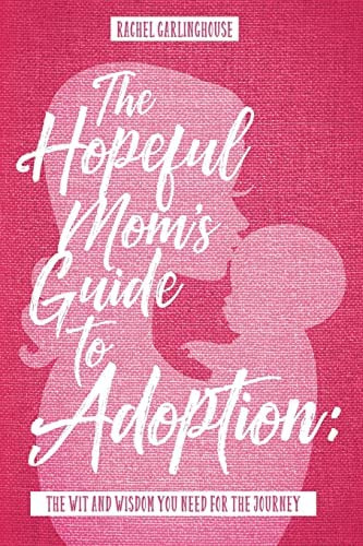 The Hopeful Momøs Guide To Adoption: The Wit & Wisdom You Need For The Journey, De Garlinghouse, Rachel. Editorial Createspace Independent Publishing Platform, Tapa Blanda En Inglés