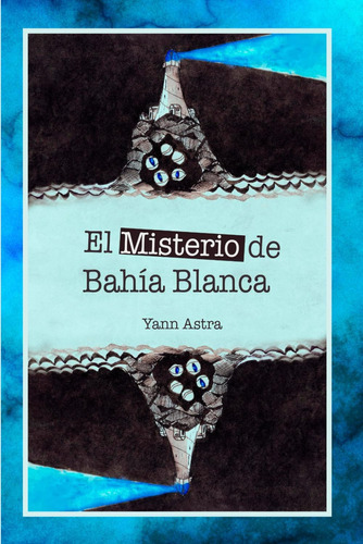 Libro: El Misterio De Bahía Blanca (spanish Edition)