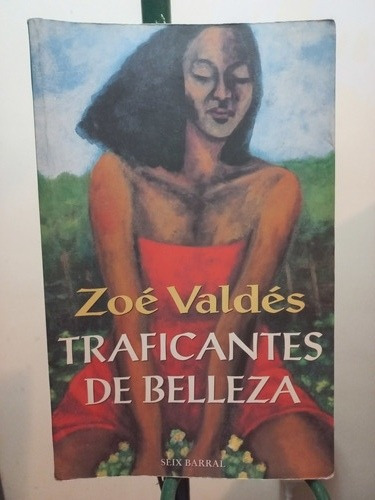 Traficantes De Belleza - Zoé Valdés - Seix Barral