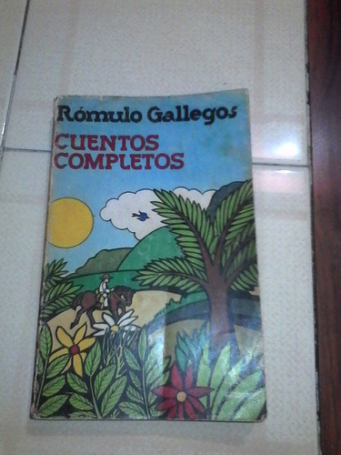 Cuentos Completos   De Romulo  Gallegos 