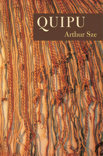 Quipu, De Sze, Arthur. Editorial Copper Canyon Pr, Tapa Blanda En Inglés