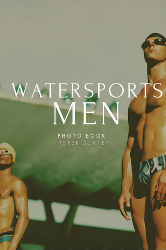 Watersports Men, De Slater, Peter. Editorial Lulu Pr, Tapa Blanda En Inglés