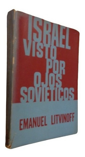 Israel Visto Por Ojos Soviéticos. Emanuel Litvinoff. &-.