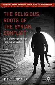 The Religious Roots Of The Syrian Conflict The Remaking Of T