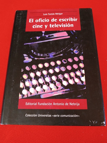 El Oficio De Escribir Cine Y Television - Luis Tomas Melgar