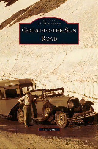 Going-to-the-sun Road, De Yenne, Bill. Editorial Arcadia Lib Ed, Tapa Dura En Inglés