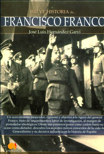Breve Historia de Francisco Franco, de José Luis Hernández Garvi. Editorial EDICIONES GAVIOTA, tapa blanda, edición 2013 en español